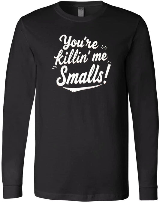You're Killin' Me Smalls Quote Design | Funny Nostalgic Graphic Gift T-Shirt