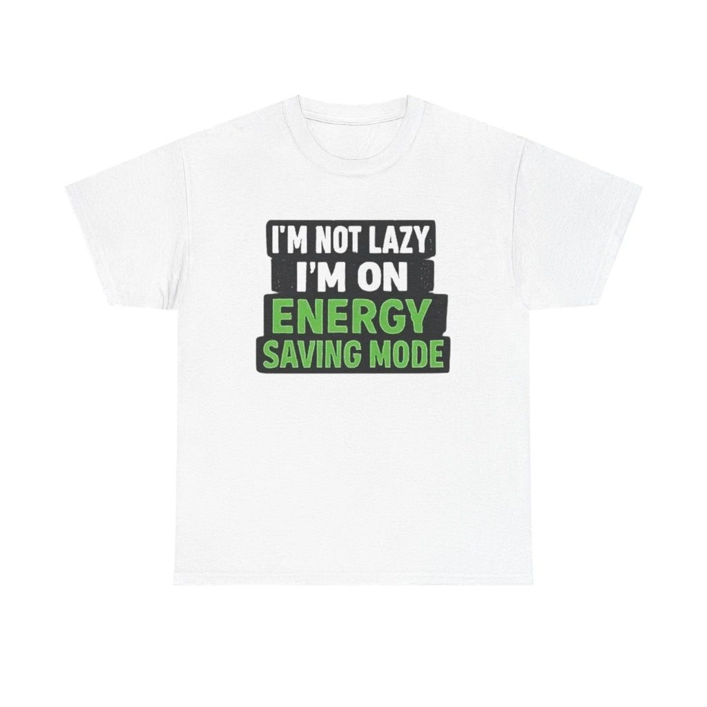 Energy Saving Mode T-Shirt | Funny I’m Not Lazy Tee