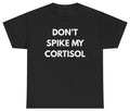 Don't Spike My Cortisol Tee T Shirt Streamer Merch Gaming Humor Tee