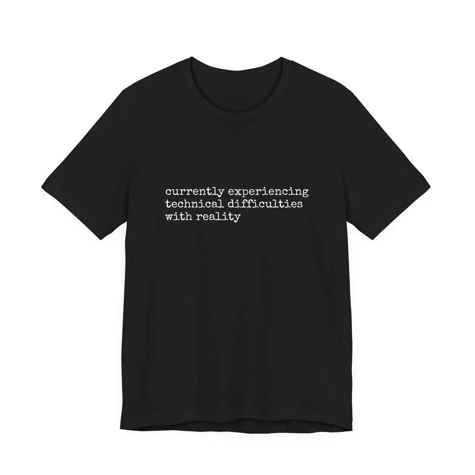 currently experiencing technical difficulties with reality Tee