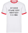 Just Because I'm Awake Not Ready To Do Things - Mens Ringer - Funny Lazy