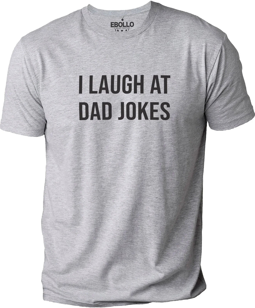 Mens I Laugh At Dad Jokes Fathers Day Gift Funny T-Shirt Novelty Sarcastic Tee