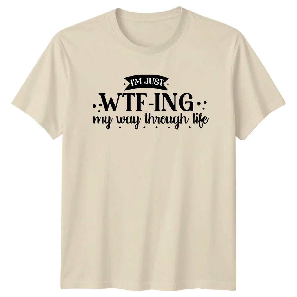 Im Just Wtf Ing My T-Shirt Sarcastic Sayings Humor Birthday Gift For Him