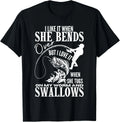 I Like It When She Bends Over Fishing Dad Funny Fathers Day Gift Unisex T-Shirt