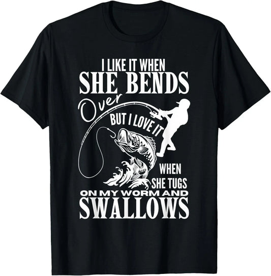 I Like It When She Bends Over Fishing Dad Funny Fathers Day Gift Unisex T-Shirt