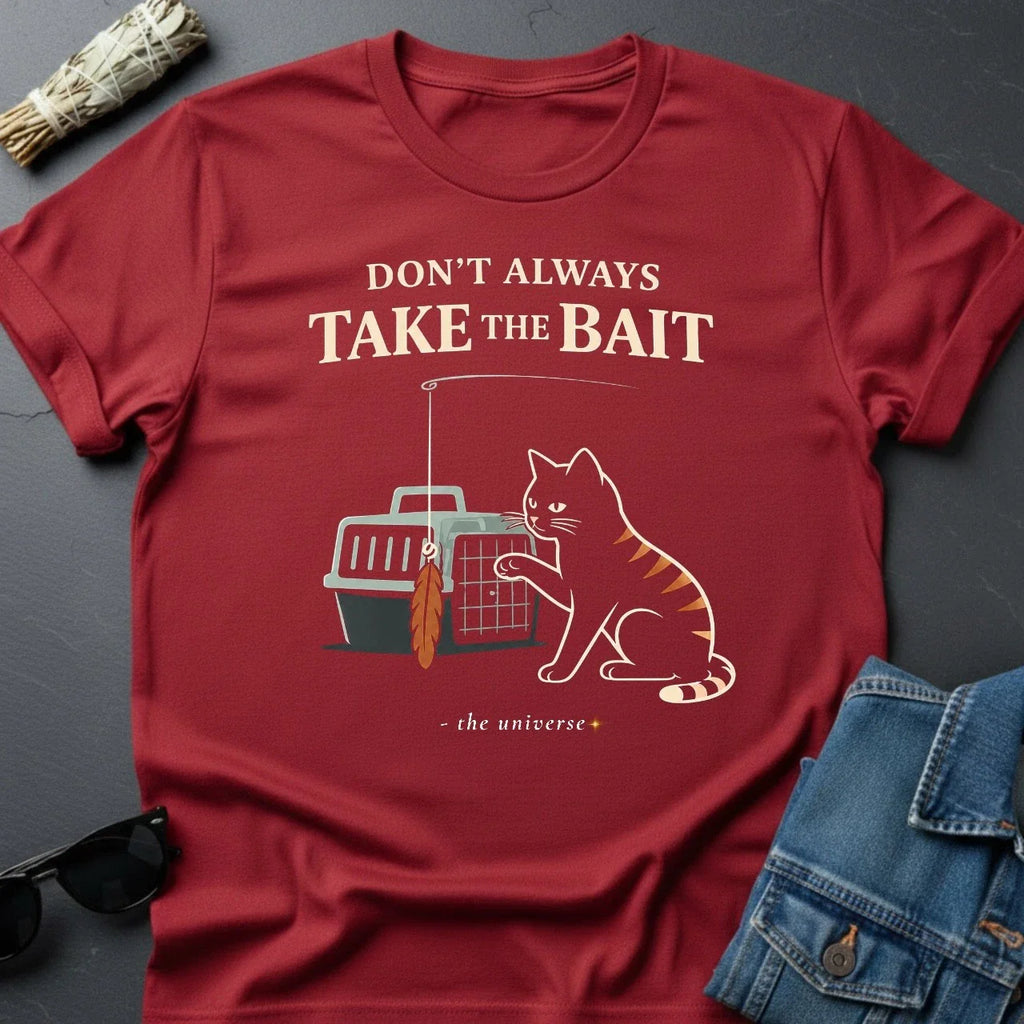 Don’t Always Take the Bait - Sarcastic Cat T-Shirt | Youniverses | Graphic Tee
