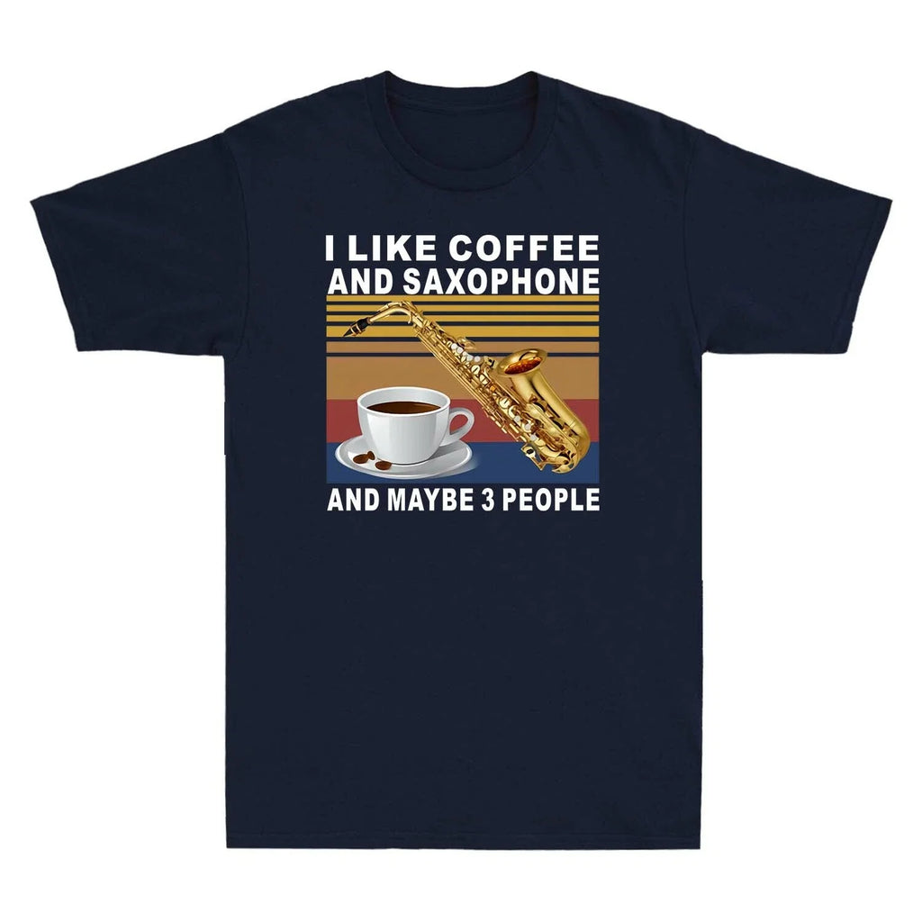 Funny Saxophone I Like Coffee And Saxophone And Maybe 3 People Men's T-Shirt