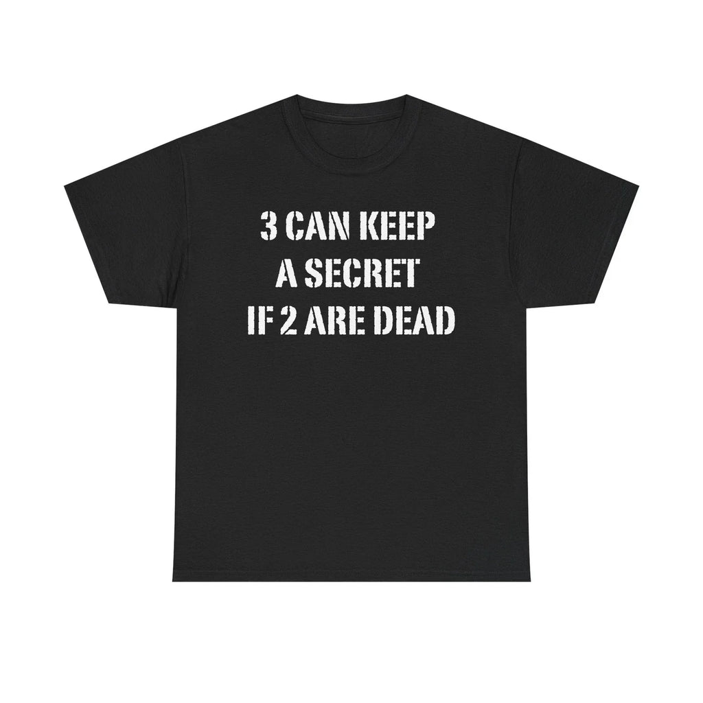 3 Can Keep A Secret If 2 Are Dead T-Shirt | Motorcycle Repair Humor