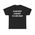 3 Can Keep A Secret If 2 Are Dead T-Shirt | Motorcycle Repair Humor