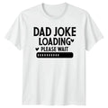Dad Joke Loading Please Wait Funny Fathers Day Mens T-Shirt
