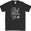But First Coffee T-Shirt Funny Coffee Caffeine Office Humor Text Tee