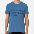 World's Sluttiest Dad Shirt Size S to 5XL Made in the USA T-Shirt