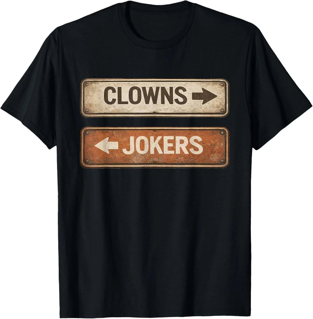 Clowns and Jokers Funny Sarcastic Quote Men Women T-Shirt unisex T-Shirt