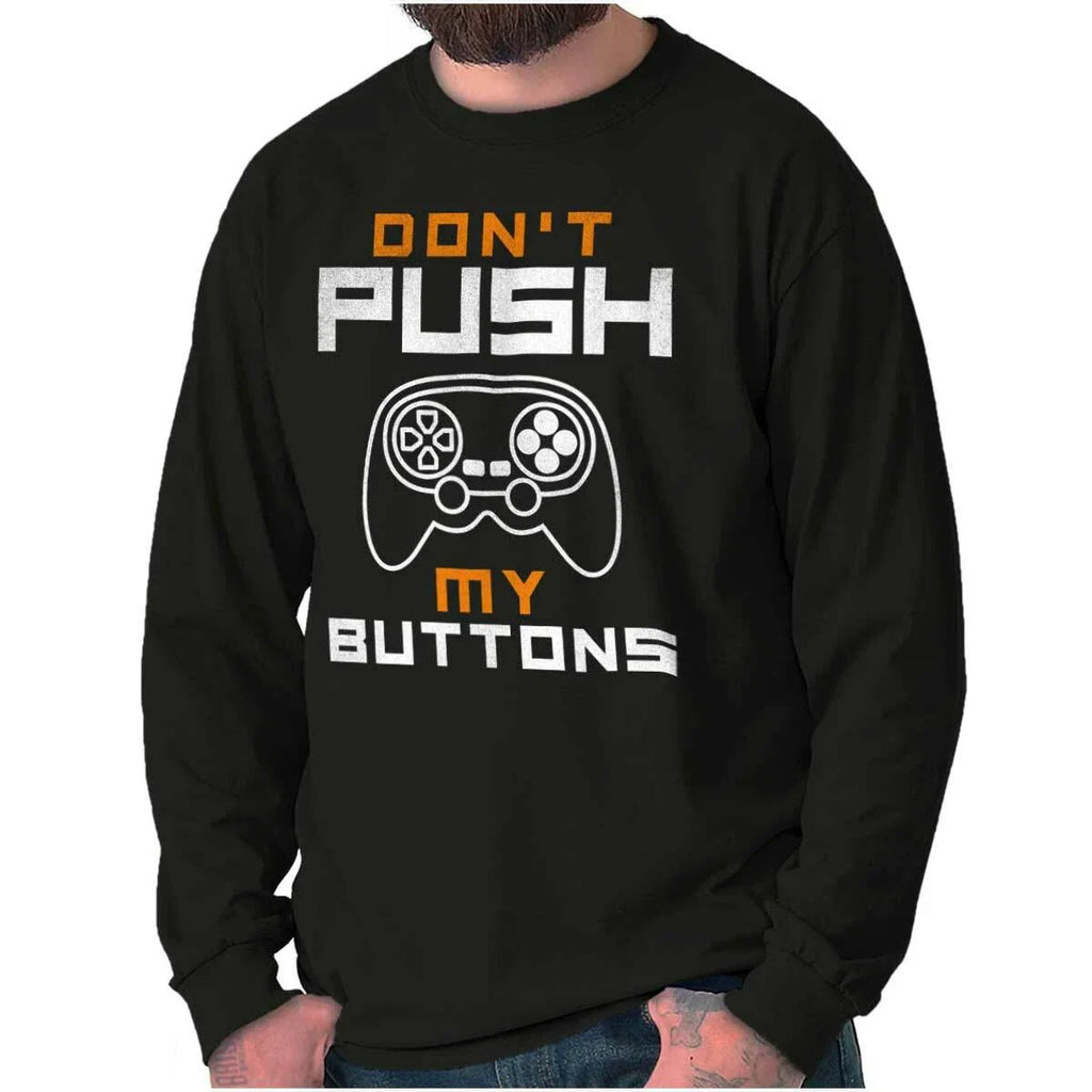 Video Game Attitude Don't Push My Buttons Long Sleeve Tshirt for Men or Women