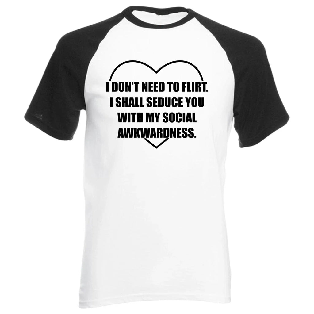 I Don�t Need to Flirt Baseball TShirt Socially Awkward Introvert Gift Raglan Top