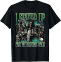 I Stayed Up Past My Bedtime Funny Hard Skeleton Meme Bootleg T-Shirt