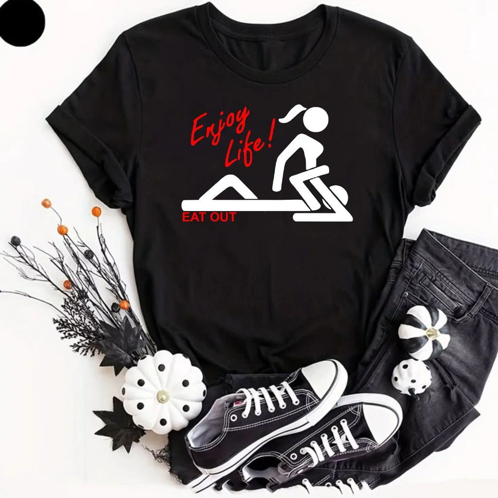 Enjoy Life Eat Out More Often Mens Funny Unisex T-Shirt Couple Rude Joke Gifts