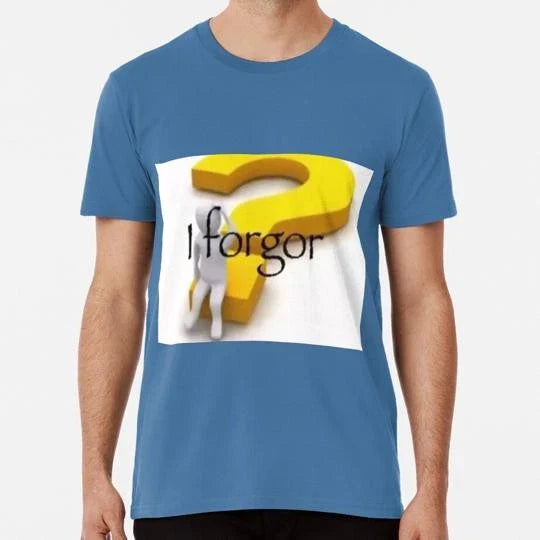 I Forgor Funny Meme Size S to 5XL Made in the USA T-Shirt