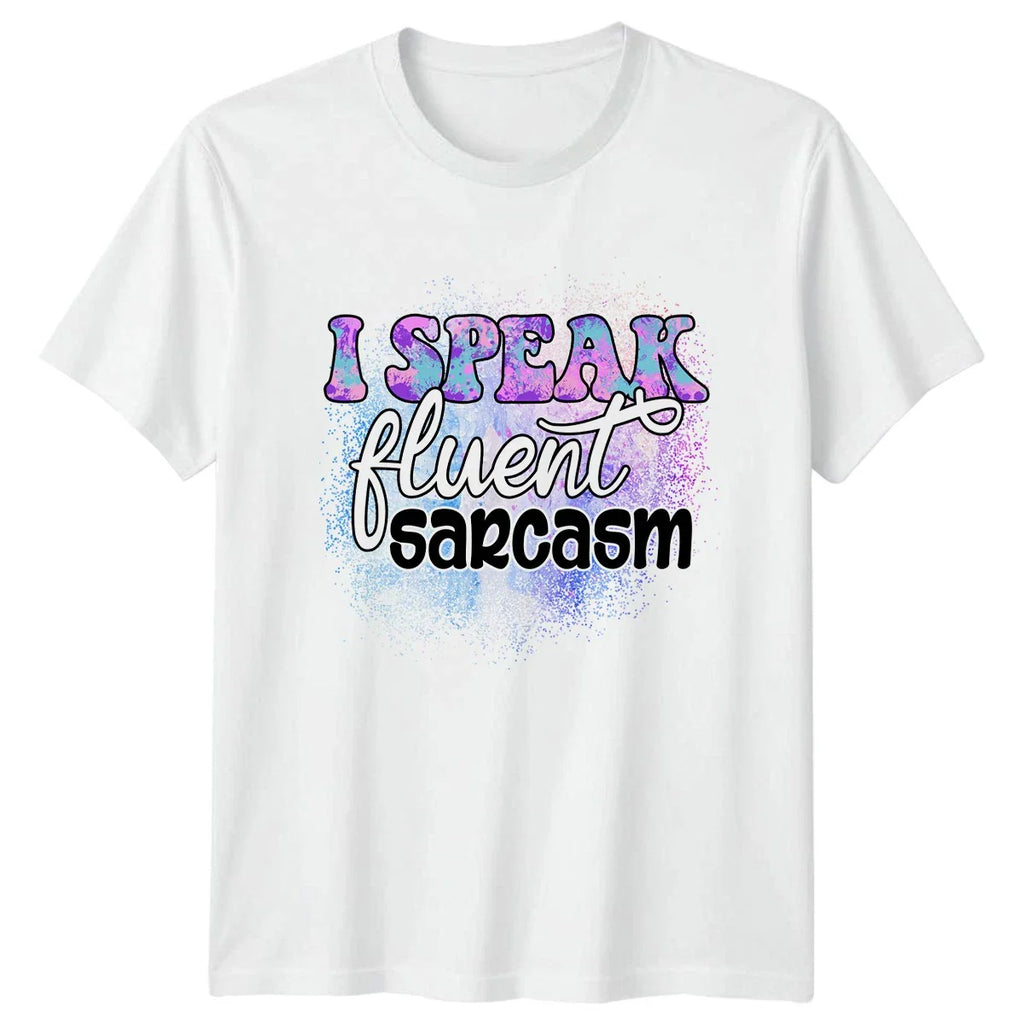 I Speak Fluent Sarcasm Womens T-Shirt Sarcastic Quotes Humor Birthday Gift