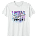 I Speak Fluent Sarcasm Womens T-Shirt Sarcastic Quotes Humor Birthday Gift