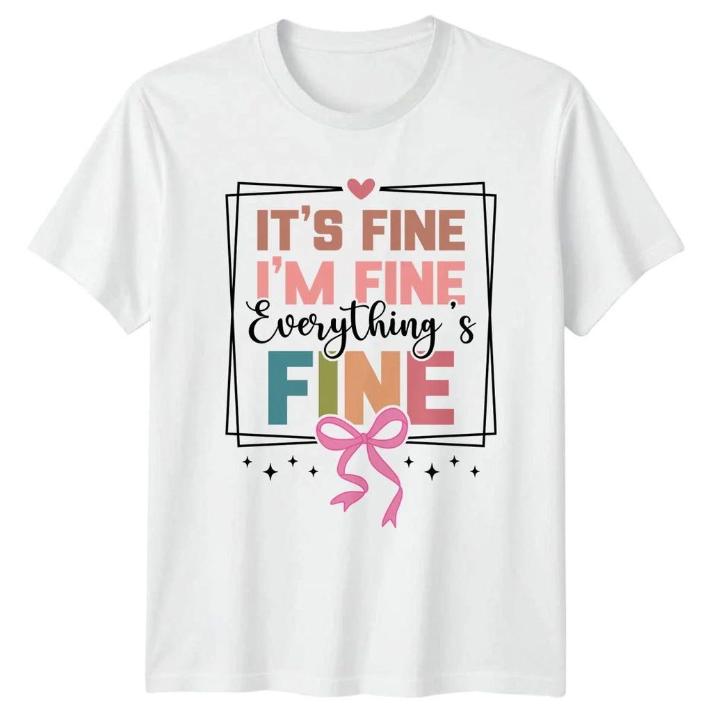 Its Fine Im Fine Everythings Womens T-Shirt Sarcastic Quote Mental Health Humor