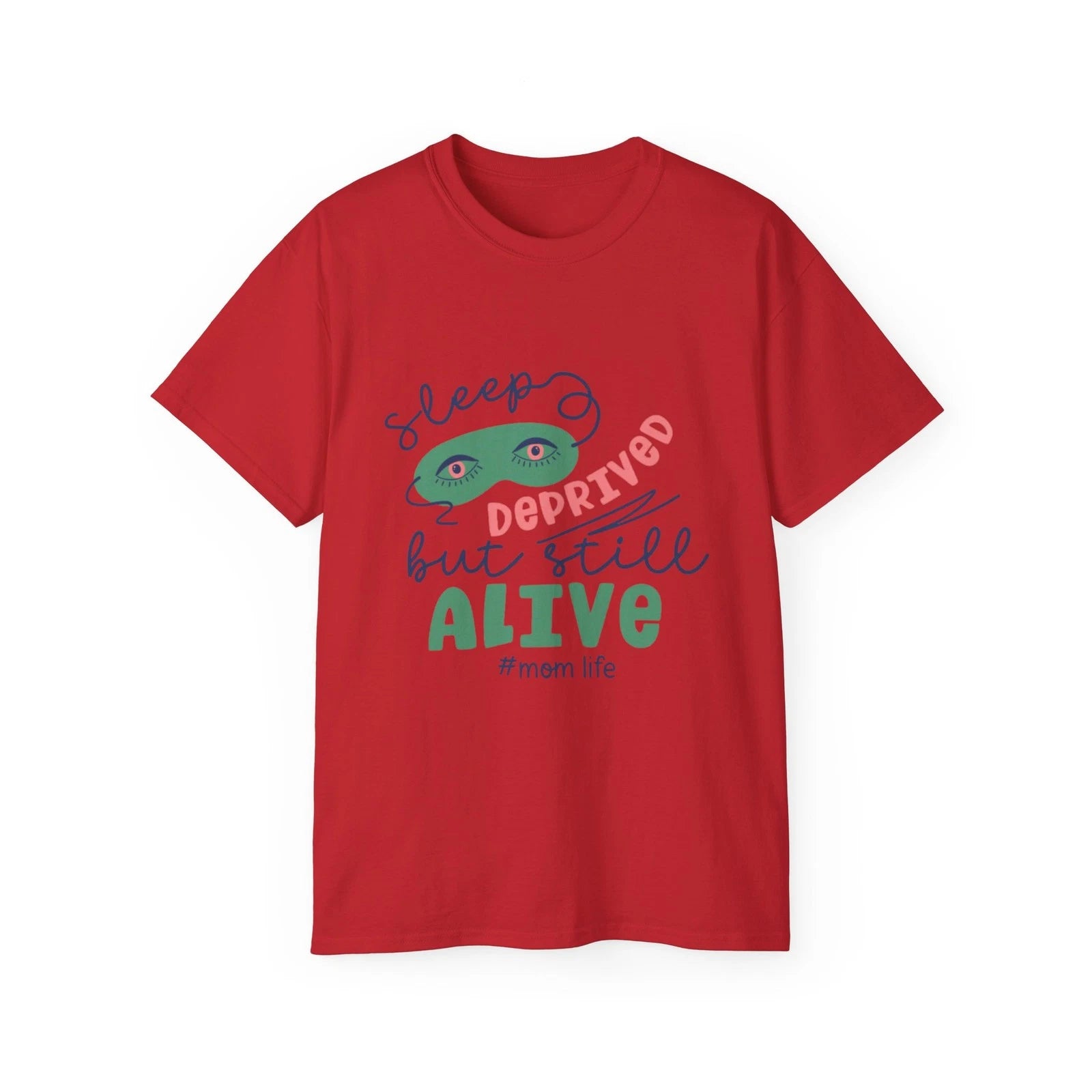 sleep deprived but still alive Tee | mom life graphic t-shirt