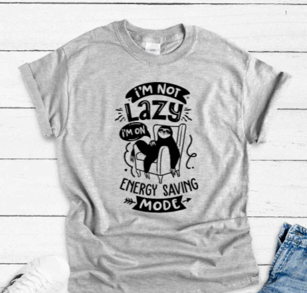 I'm Not Lazy, I'm In Energy Saving Mode, Sloth, Gray Unisex Short Sleeve T-shirt