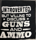 Irish Peach Design Tshirt " Introverted but willing to discuss guns and ammo" XL