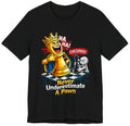 Never Underestimate a Pawn Chess T-Shirt – Funny Meme King  Pawn Tee