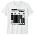 Im Not Im Not Im T-Shirt Brutalist Graphic Sarcastic Gift For Him And Her