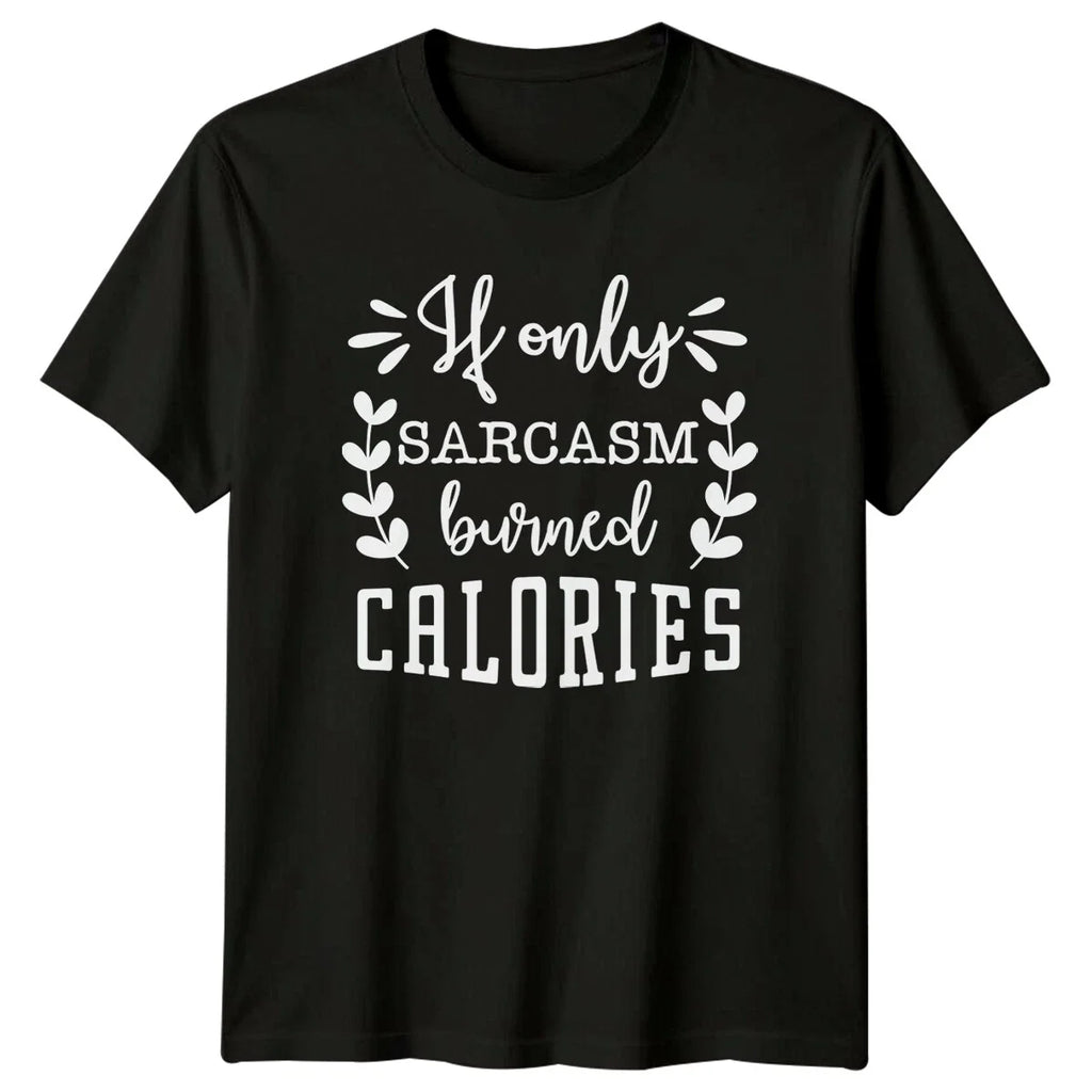 Sarcasm Burned Calories Funny Quote T-Shirt