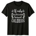 Sarcasm Burned Calories Funny Quote T-Shirt