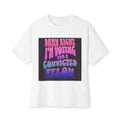 Damn Right I'm Voting for a Convicted Felon Unisex Oversized Boxy Tee