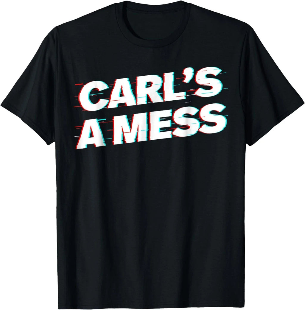 Funny Carl's A Mess Meme Chaos Humor Sarcastic Quote T-Shirt