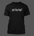 got hip-hop? - Men's Funny T-Shirt New RARE