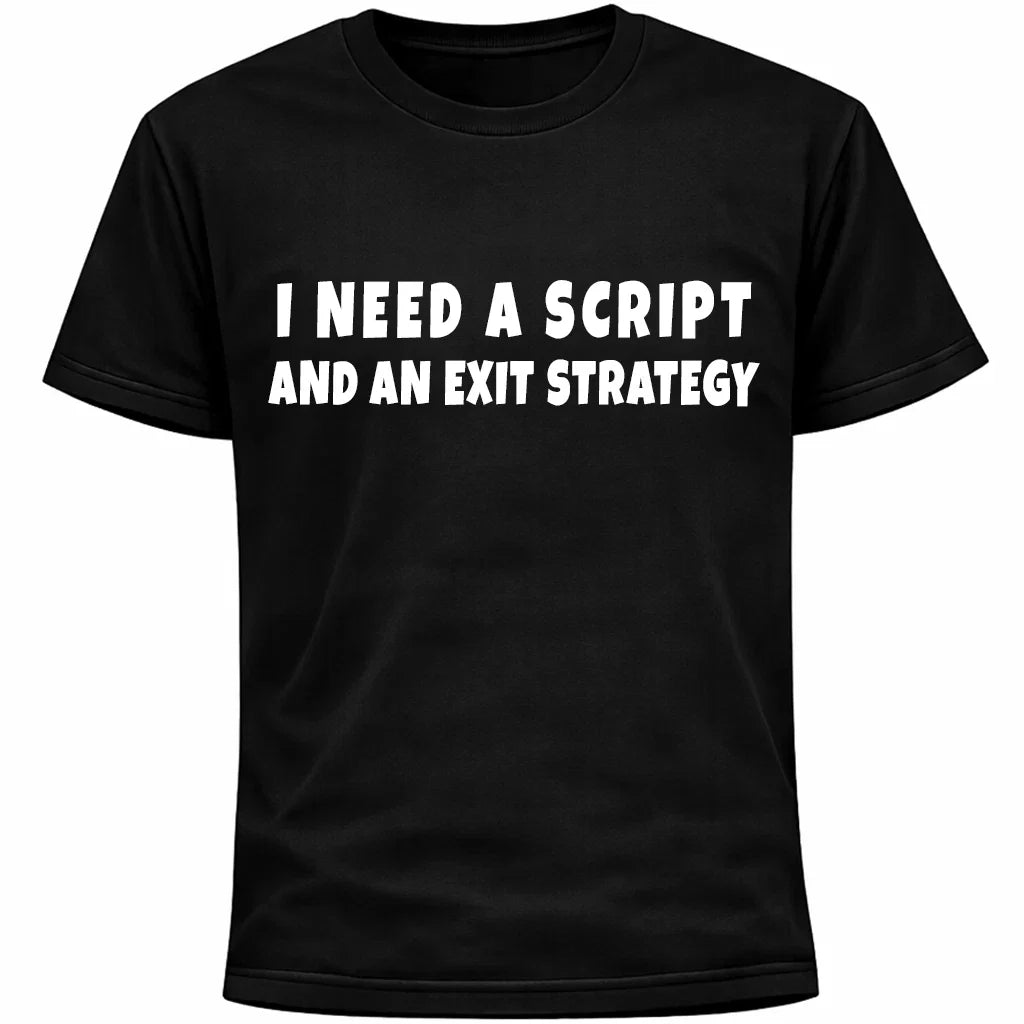 I Need A Script And An Exit Strategy Shirt | Funny Socially Awkward Introvert