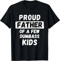 Proud Father Of A Few Kids - Funny Daddy & Dad Joke Gift Unisex T-Shirt
