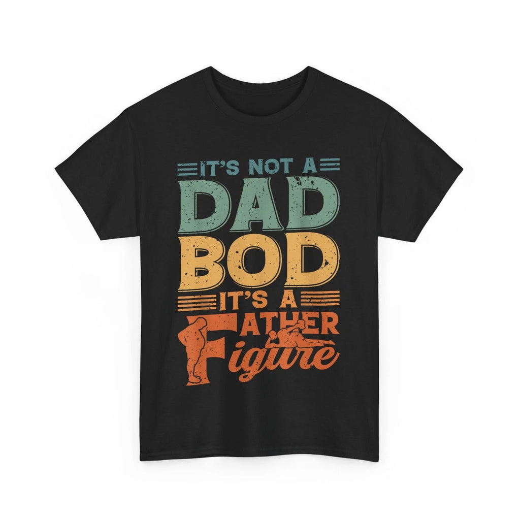 Dad Sarcastic Saying Shirt, It’s Not A Dad Bod It’s A Father Figure T-Shirt