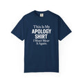 This Is My Apology Shirt I Won’t Wear It Again - Funny Sarcastic Graphic Tee