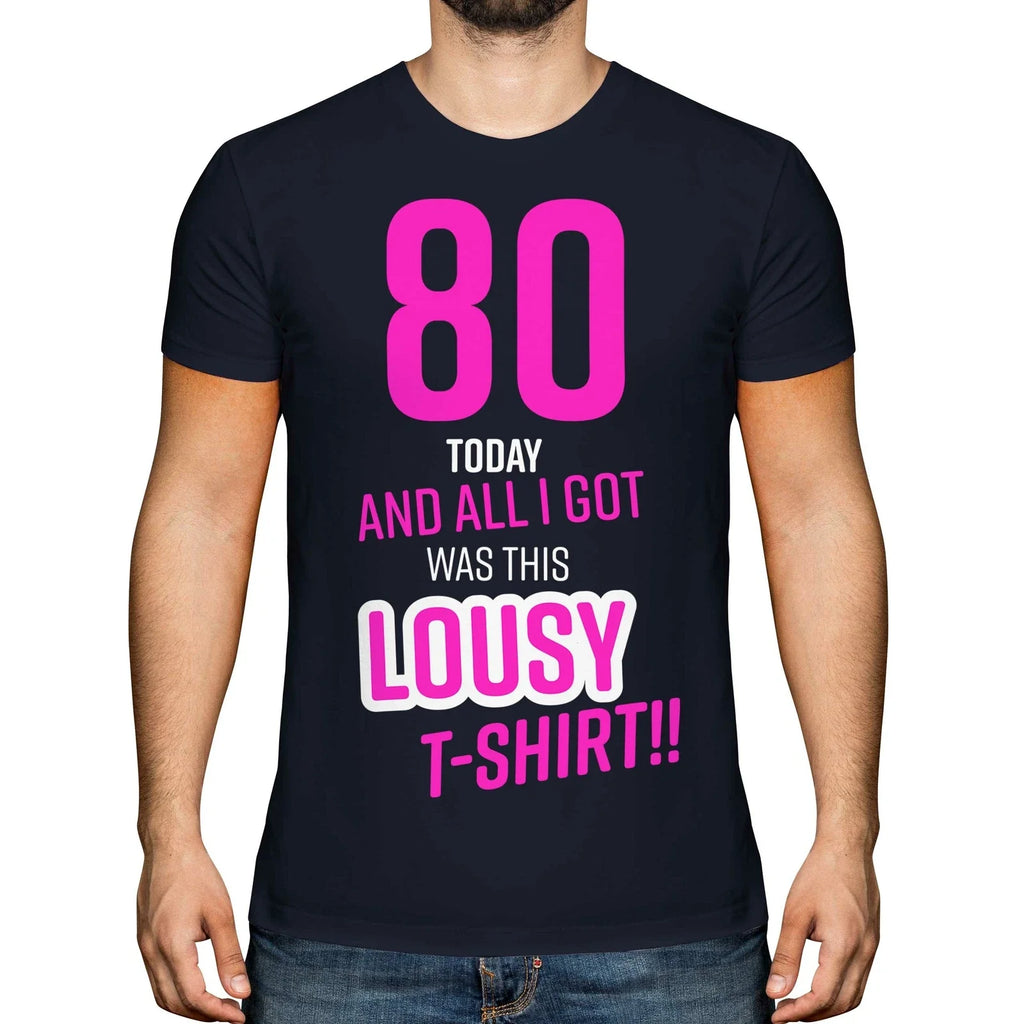 FUNNY 80TH BIRTHDAY PRESENT LOUSY T-SHIRT MENS TOP GIFT PINK NOVELTY JOKE 80 DAD