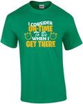 I consider on-time to be when I get there - sarcastic ladies t-shirt