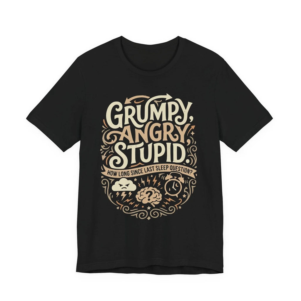 Copy of Grumpy Space Quote Funny T-Shirt  Humor Meme Shirt for Men Women