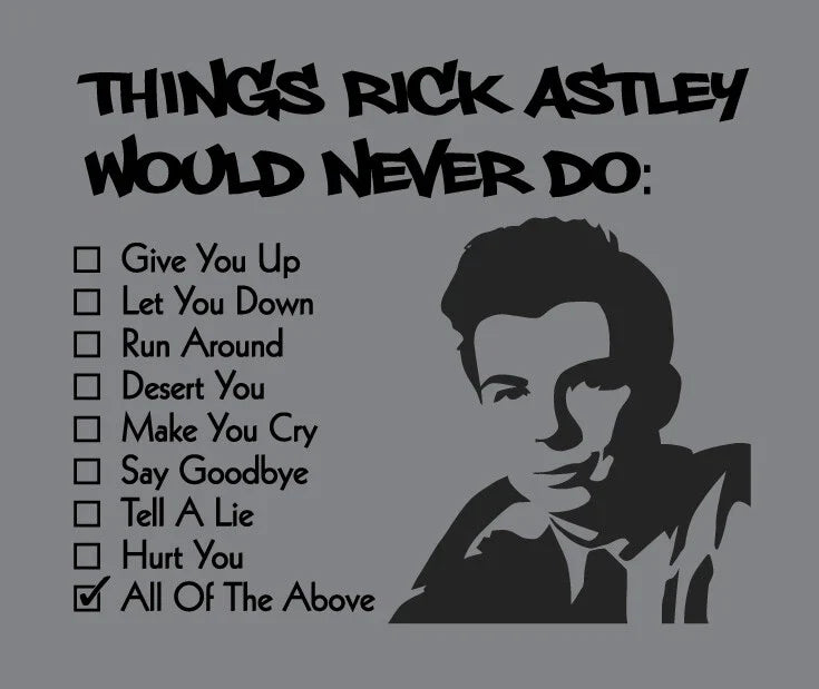 Things Rick Astley Would NEVER Do shirt Rick Roll meme t-shirt gonna give you up