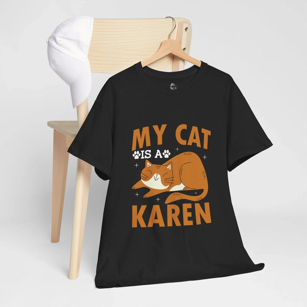 My Cat Is a Karen- Funny T-shirt Hilarious Pet Lover Gift for Cat Moms & Dads