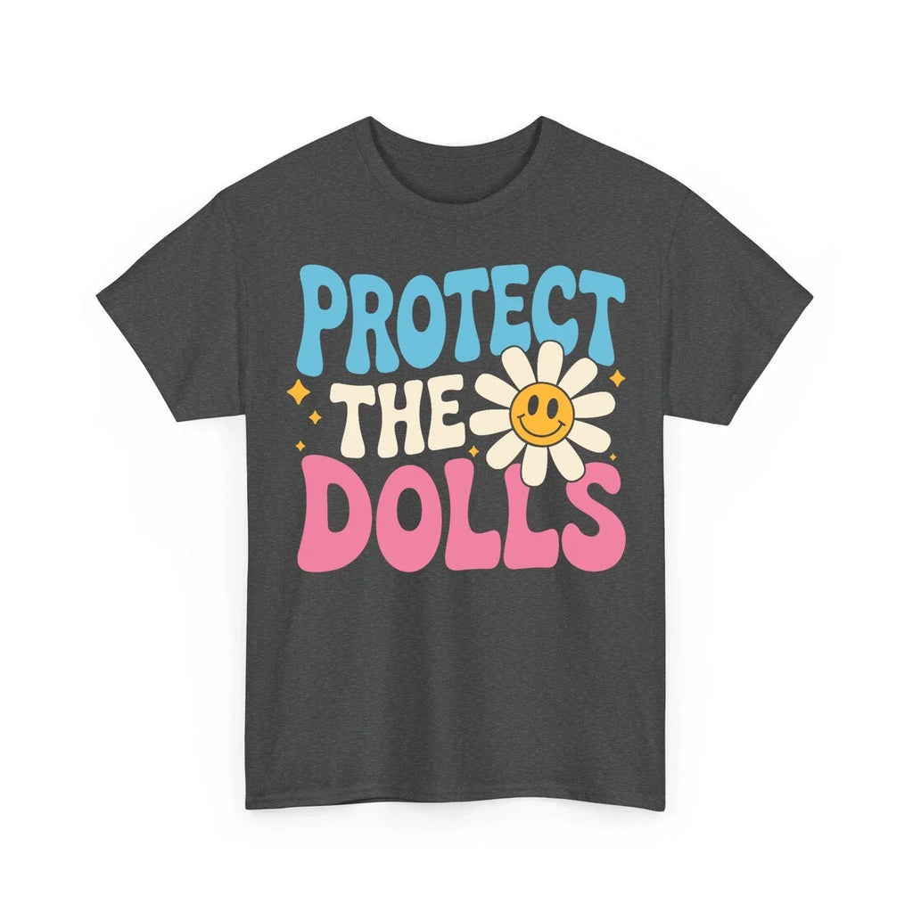 Protect The Dolls Funny Protect The Dolls Design Men Women Unisex T-Shirt