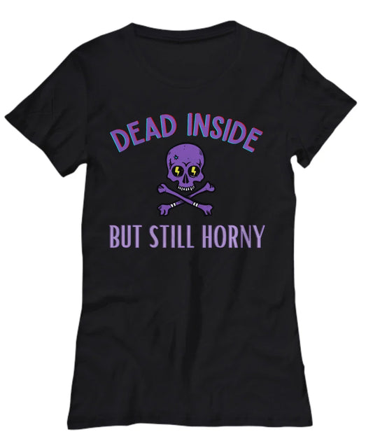 Funny Coffee T-Shirt, Dead Inside But Still Horny, Funny Memes, Black, White or