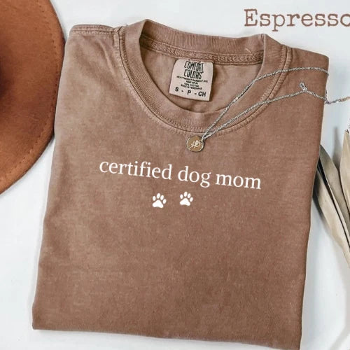 Certified Dog Mom T-Shirt, Dog Lover Gift, Perfect for Her, Comfort Colors Tee