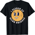 Sarcastic I Bleach My Stink Wrinkle_ Funny Gag Adult Humor T-Shirt