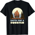 Funny Bigfoot Gotta Pop A Squatch Sasquatch Poop Joke Pun T-Shirt