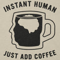 Instant Human Just Add Coffee